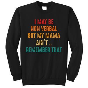 I May Be Non Verbal Nonverbal Autism Awareness Sweatshirt