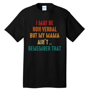 I May Be Non Verbal Nonverbal Autism Awareness Tall T-Shirt