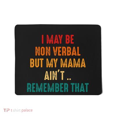 I May Be Non Verbal Nonverbal Autism Awareness Mousepad
