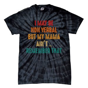 I May Be Non Verbal Nonverbal Autism Awareness Tie-Dye T-Shirt