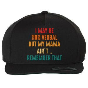 I May Be Non Verbal Nonverbal Autism Awareness Wool Snapback Cap