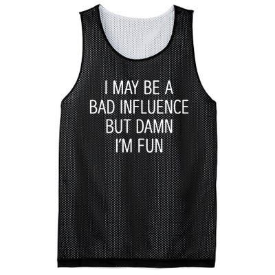 I May Be A Bad Influence But Damn IM Fun Mesh Reversible Basketball Jersey Tank