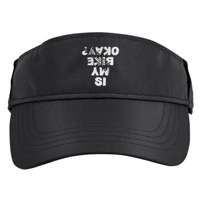 Is My Bike Okay Biker Cycling Funny Cyclist Gift Adult Drive Performance Visor