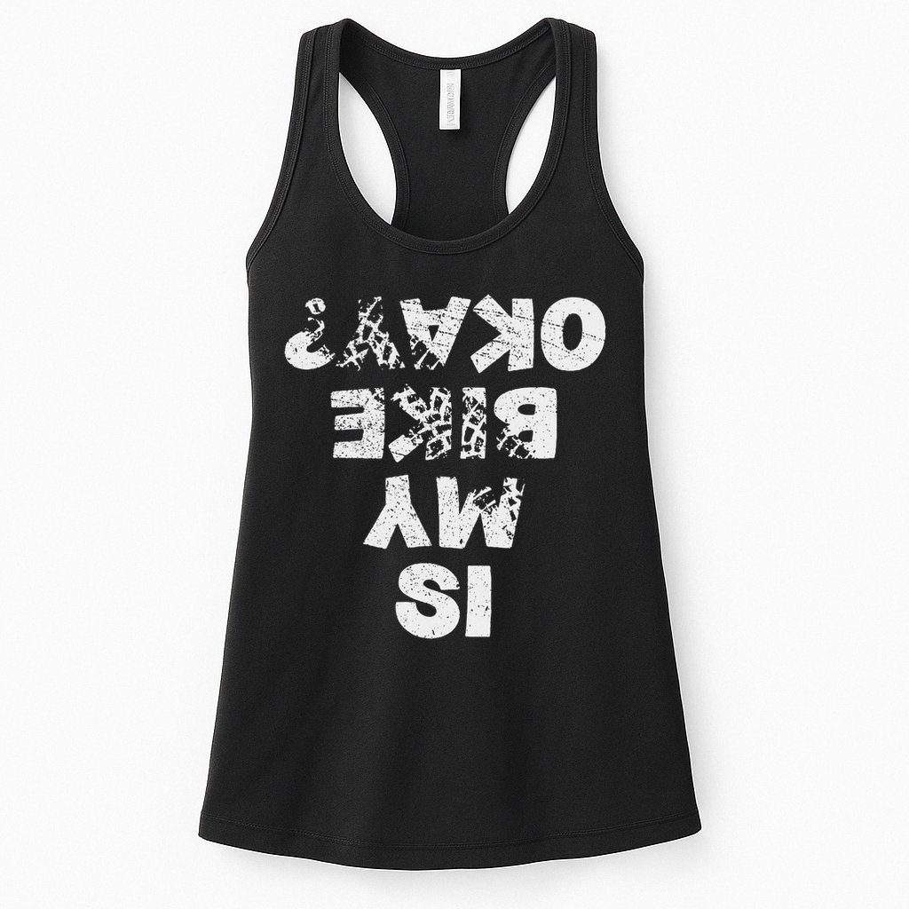 Is My Bike Okay Biker Cycling Funny Cyclist Gift Womens Tank Top