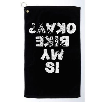 Is My Bike Okay Biker Cycling Funny Cyclist Gift Golf Towel