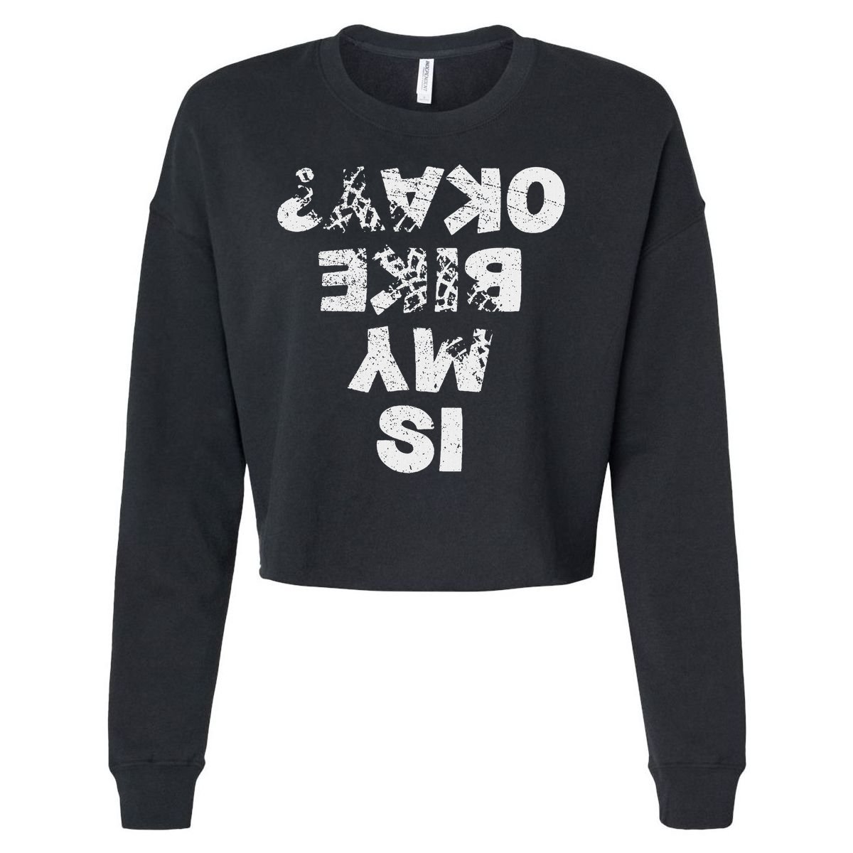Is My Bike Okay Biker Cycling Funny Cyclist Gift Cropped Pullover Crew