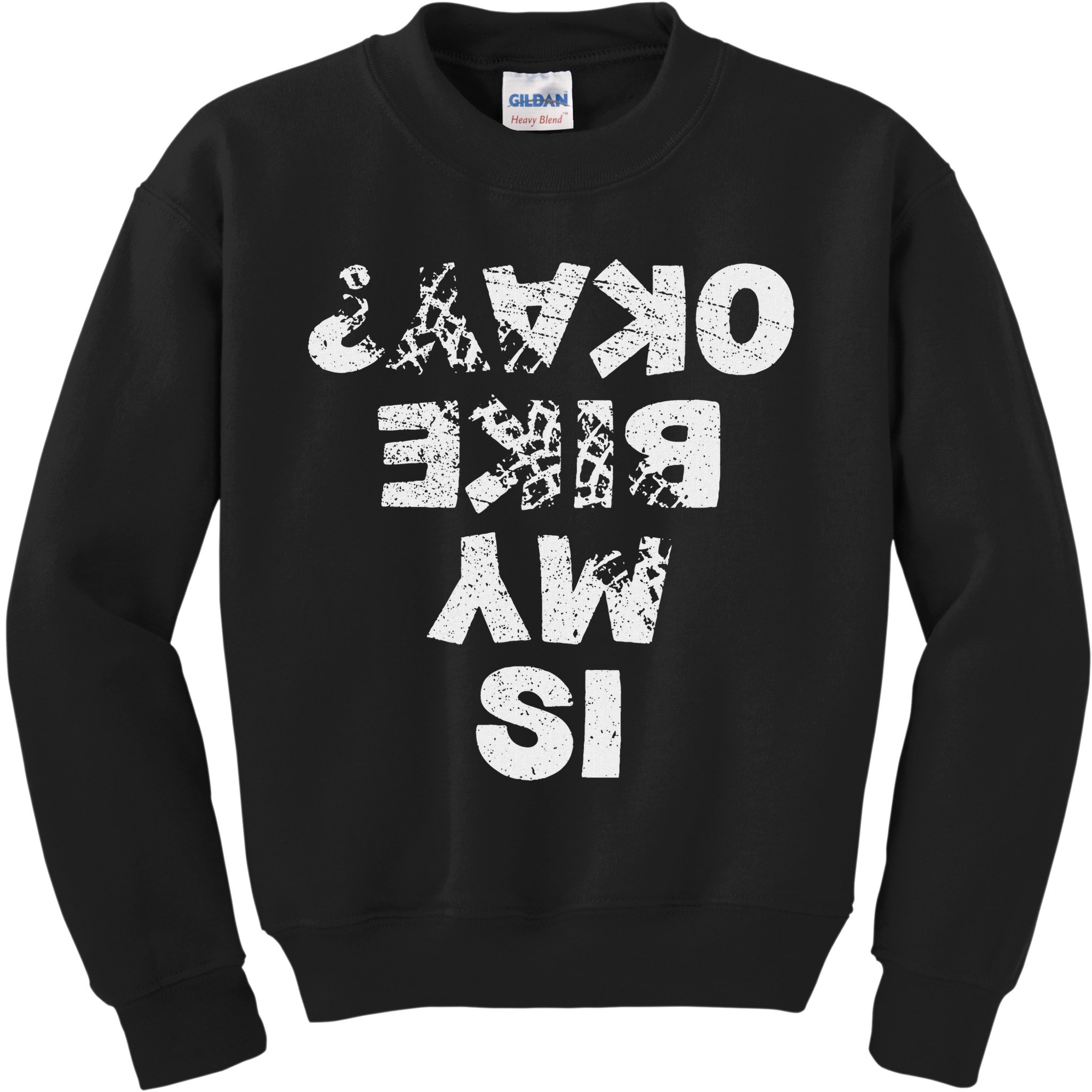 Is My Bike Okay Biker Cycling Funny Cyclist Gift Kids Sweatshirt