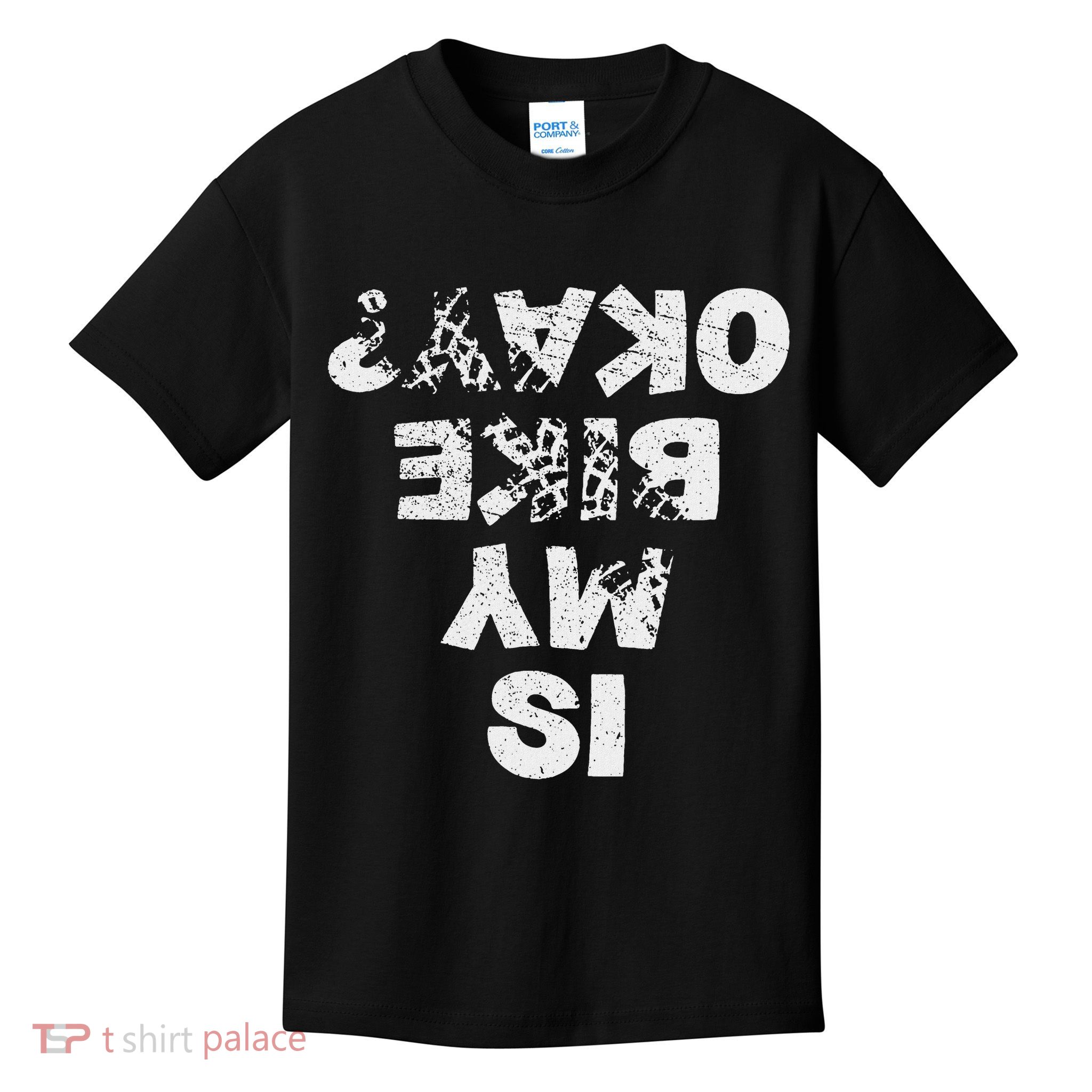 Is My Bike Okay Biker Cycling Funny Cyclist Gift Kids T-Shirt