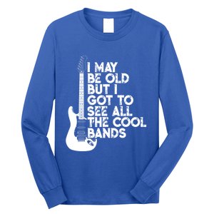 I May Be Old But I Got To See All The Cool Bands Gift Long Sleeve Shirt