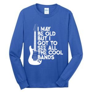 I May Be Old But I Got To See All The Cool Bands Gift Tall Long Sleeve T-Shirt