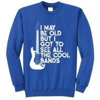 I May Be Old But I Got To See All The Cool Bands Gift Tall Sweatshirt