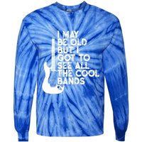 I May Be Old But I Got To See All The Cool Bands Gift Tie-Dye Long Sleeve Shirt