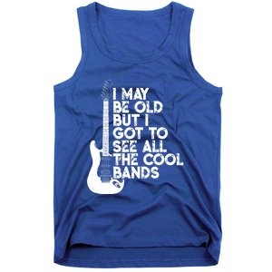 I May Be Old But I Got To See All The Cool Bands Gift Tank Top