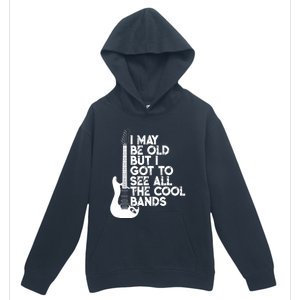 I May Be Old But I Got To See All The Cool Bands Gift Urban Pullover Hoodie