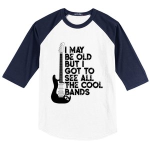 I May Be Old But I Got To See All The Cool Bands Gift Baseball Sleeve Shirt