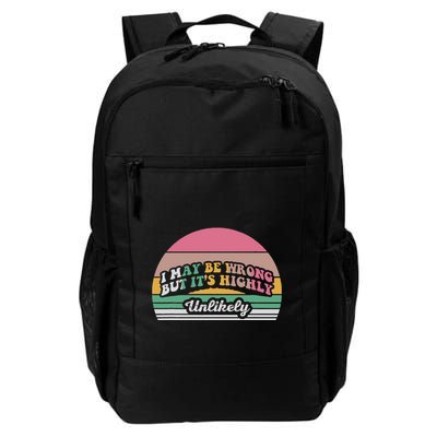 I May Be Wrong But It’S Highly Unlikely Daily Commute Backpack