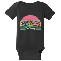I May Be Wrong But It’S Highly Unlikely Baby Bodysuit