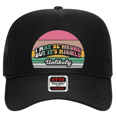 I May Be Wrong But It’S Highly Unlikely Trucker Hat