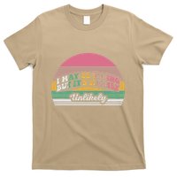 I May Be Wrong But It’S Highly Unlikely T-Shirt