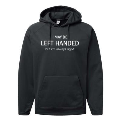 I May Be Left Handed But IM Always Right Performance Fleece Hoodie