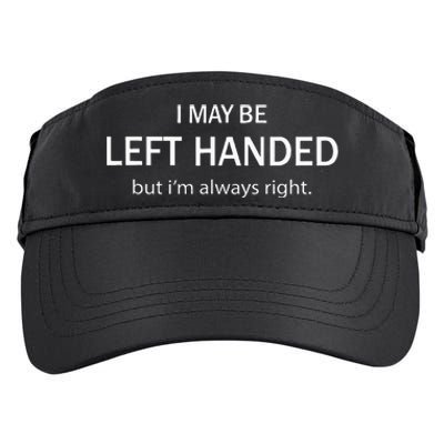 I May Be Left Handed But IM Always Right Adult Drive Performance Visor