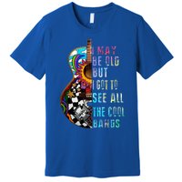 I May Be Old But I Got To See All The Cool Bands Gift Premium T-Shirt