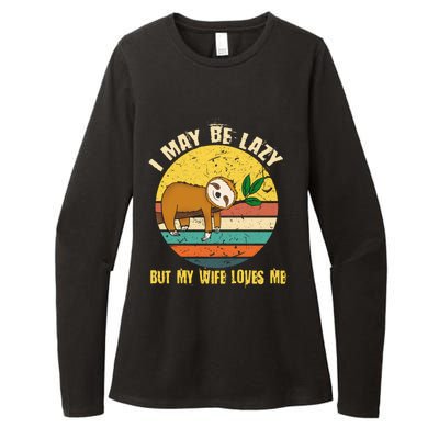 I May Be Lazy But My Wife Loves Me Gift Womens CVC Long Sleeve Shirt