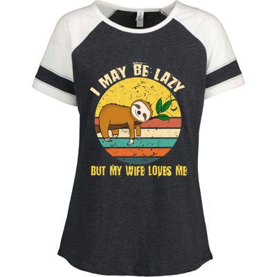 I May Be Lazy But My Wife Loves Me Gift Enza Ladies Jersey Colorblock Tee