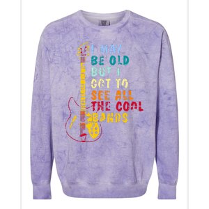 I May Be Old But I Got To See All The Cool Bands Colorblast Crewneck Sweatshirt