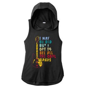 I May Be Old But I Got To See All The Cool Bands Ladies PosiCharge Tri-Blend Wicking Draft Hoodie Tank