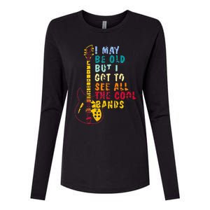 I May Be Old But I Got To See All The Cool Bands Womens Cotton Relaxed Long Sleeve T-Shirt