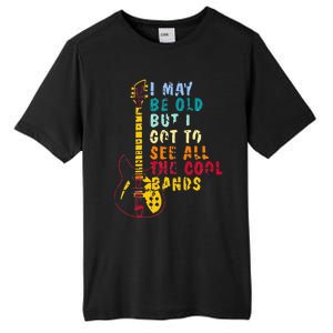 I May Be Old But I Got To See All The Cool Bands Tall Fusion ChromaSoft Performance T-Shirt