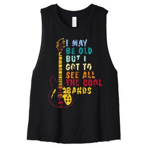 I May Be Old But I Got To See All The Cool Bands Women's Racerback Cropped Tank