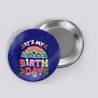 ItS My Birthday Born On Christmas Day Xmas Bday Gift Button