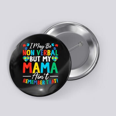 I May Be Non Verbal But My Mama Ain't Remember That Autism Button