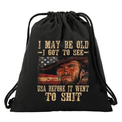 I May Be Old But I Got To See The Usa Before It Went To Shit Drawstring Bag