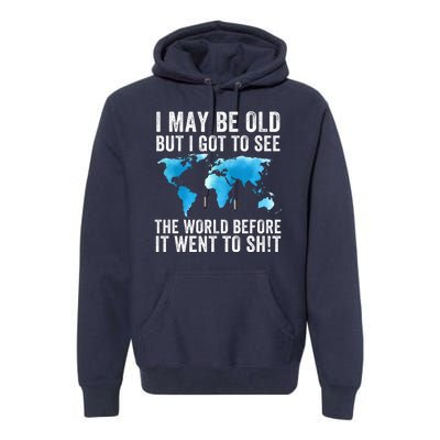 I May Be Old But I Got To See The World Funny Saying Vintage Trendy Design Premium Hoodie