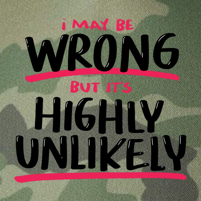 I May Be Wrong But It's Highly Unlikely Legacy Tie Dye Trucker Hat