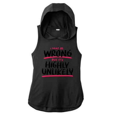 I May Be Wrong But It's Highly Unlikely Ladies PosiCharge Tri-Blend Wicking Draft Hoodie Tank