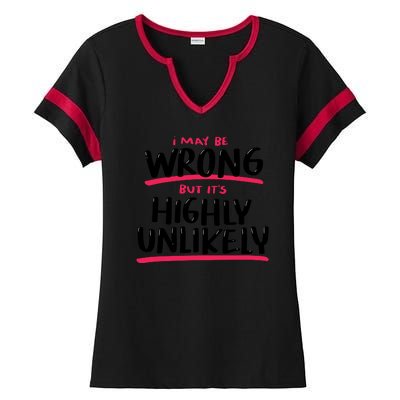 I May Be Wrong But It's Highly Unlikely Ladies Halftime Notch Neck Tee