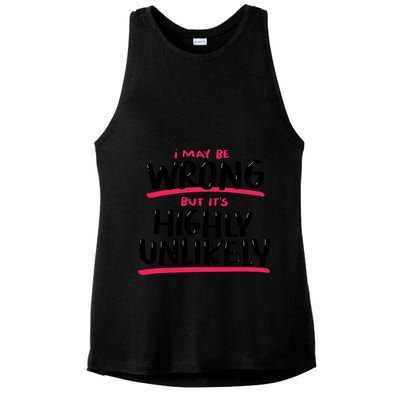 I May Be Wrong But It's Highly Unlikely Ladies PosiCharge Tri-Blend Wicking Tank