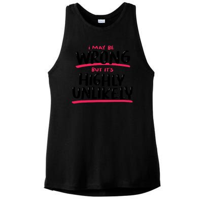 I May Be Wrong But It's Highly Unlikely Ladies PosiCharge Tri-Blend Wicking Tank