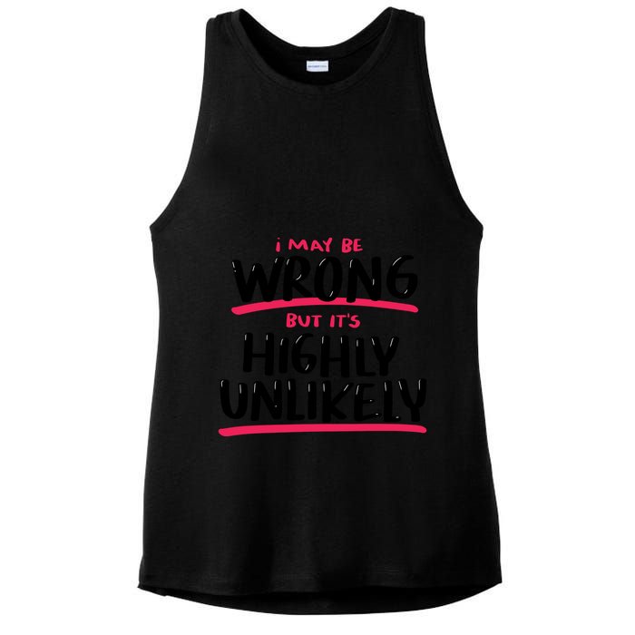 I May Be Wrong But It's Highly Unlikely Ladies PosiCharge Tri-Blend Wicking Tank