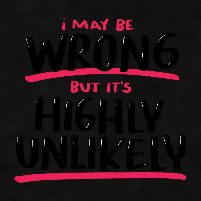 I May Be Wrong But It's Highly Unlikely Ladies PosiCharge Tri-Blend Wicking Tank