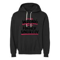 I May Be Wrong But It's Highly Unlikely Garment-Dyed Fleece Hoodie