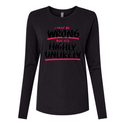 I May Be Wrong But It's Highly Unlikely Womens Cotton Relaxed Long Sleeve T-Shirt