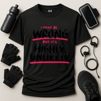I May Be Wrong But It's Highly Unlikely Performance Shirt