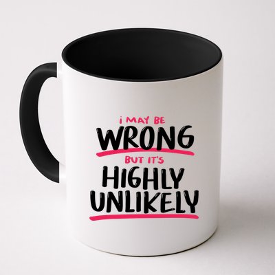 I May Be Wrong But It's Highly Unlikely Mug
