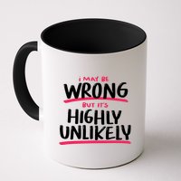 I May Be Wrong But It's Highly Unlikely Mug