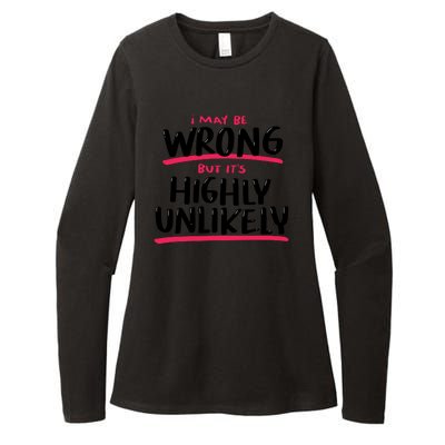 I May Be Wrong But It's Highly Unlikely Womens CVC Long Sleeve Shirt